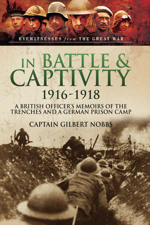 Book cover of In Battle & Captivity, 1916-1918: A British Officer's Memoirs of the Trenches and a German Prison Camp (Eyewitnesses from The Great War)
