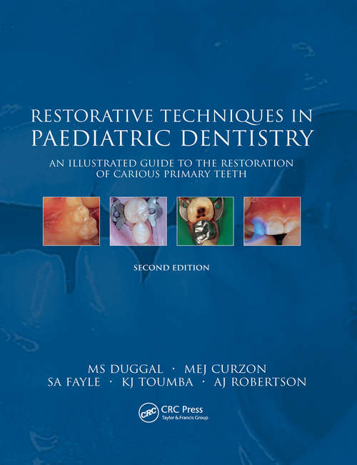 Restorative Techniques in Paediatric Dentistry: An Illustrated Guide to the Restoration of Extensive Carious Primary Teeth