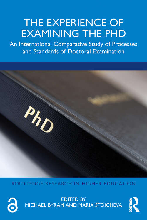 Book cover of The Experience of Examining the PhD: An International Comparative Study of Processes and Standards of Doctoral Examination (1) (Routledge Research in Higher Education)