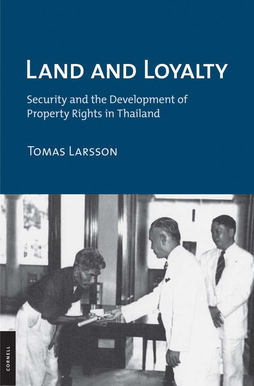 Book cover of Land and Loyalty: Security and the Development of Property Rights in Thailand