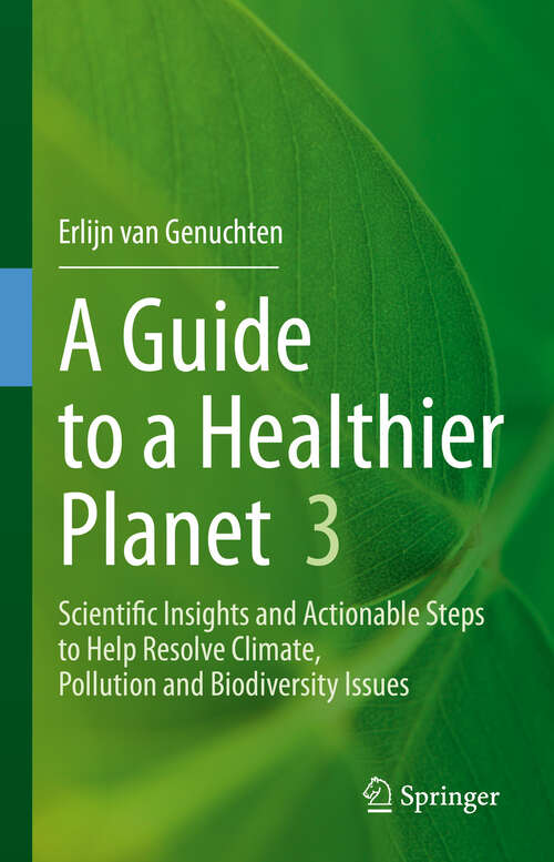Book cover of A Guide to a Healthier Planet 3: Scientific Insights and Actionable Steps to Help Resolve Climate, Pollution and Biodiversity Issues