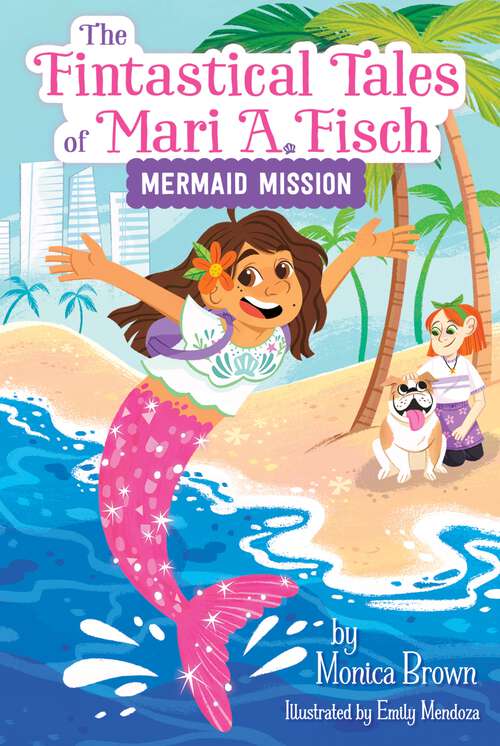Book cover of The Fintastical Tales of Mari A. Fisch #1: Mermaid Mission (Fintastical Tales of Mari A. Fisch #1)