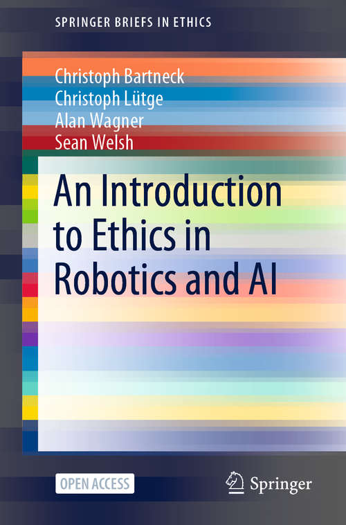 An Introduction to Ethics in Robotics and AI (SpringerBriefs in Ethics)