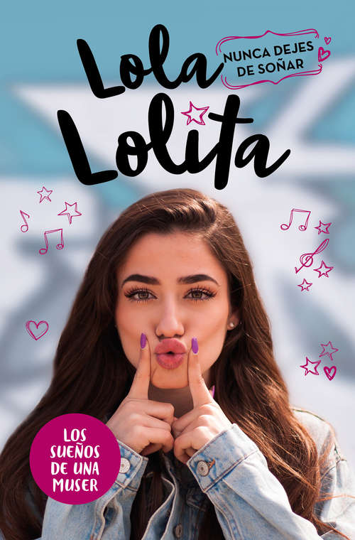 Book cover of Nunca dejes de soñar: La historia de una muser (Lola Lolita: Volumen 2)