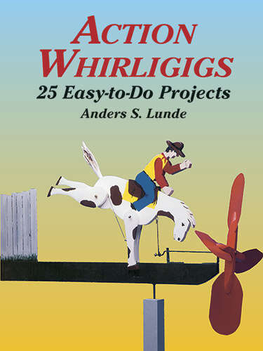 Book cover of Action Whirligigs: 25 Easy-to-Do Projects