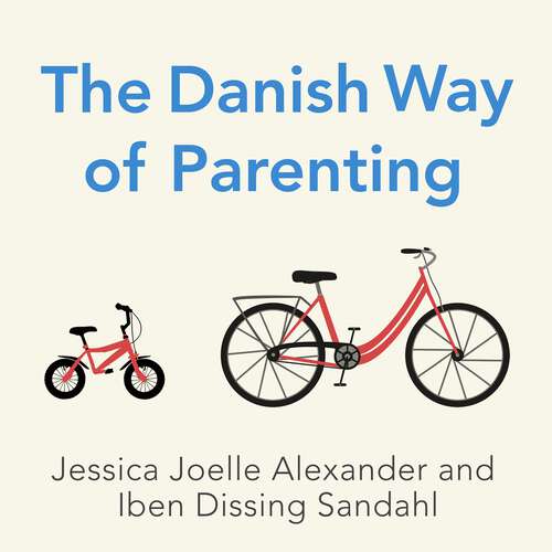 Book cover of The Danish Way of Parenting: What the Happiest People in the World Know About Raising Confident, Capable Kids