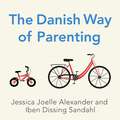 The Danish Way of Parenting: What the Happiest People in the World Know About Raising Confident, Capable Kids