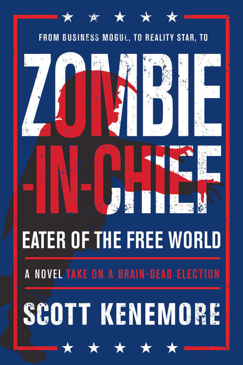 Zombie-in-Chief: A Novel Take on a Brain-Dead Election