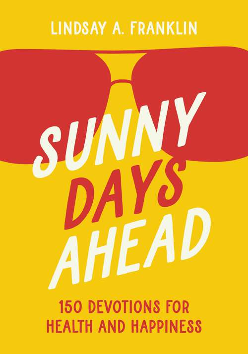 Book cover of Sunny Days Ahead: 150 Devotions for Health and Happiness
