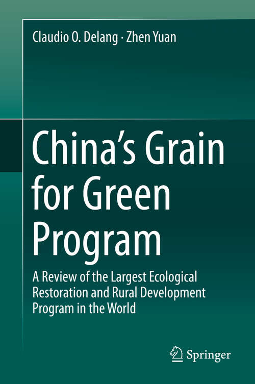 China's Grain for Green Program: A Review of the Largest Ecological Restoration and Rural Development Program in the World