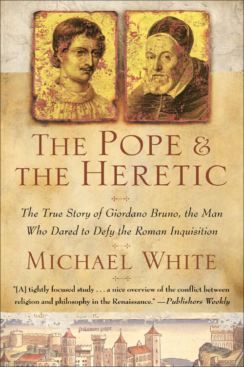 Book cover of The Pope and the Heretic: The True Story Of Giordano Bruno, the Man Who Dared to Defy the Roman Inquisition