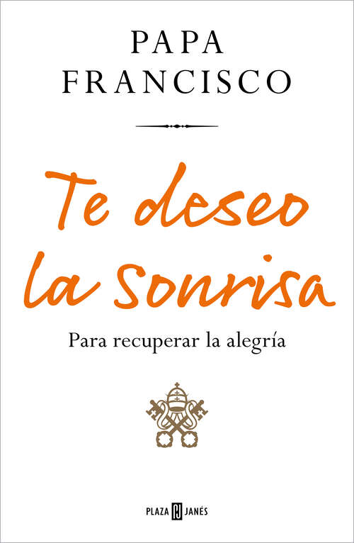 Book cover of Te deseo la sonrisa: Para recuperar la alegría