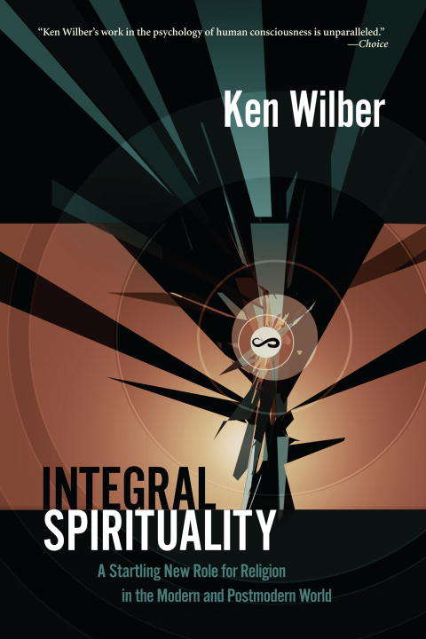 Book cover of Integral Spirituality: A Startling New Role for Religion in the Modern and Postmodern World
