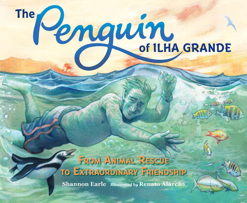 Book cover of The Penguin of Ilha Grande: From Animal Rescue to Extraordinary Friendship