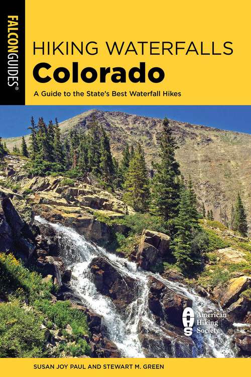 Book cover of Hiking Waterfalls Colorado: A Guide to the State's Best Waterfall Hikes (2nd Edition) (Hiking Waterfalls)