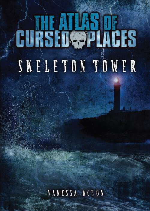 Book cover of Skeleton Tower (The Atlas of Cursed Places)