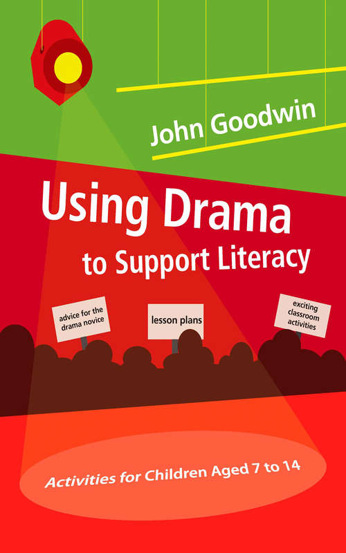 Using Drama to Support Literacy: Activities for Children Aged 7 to 14