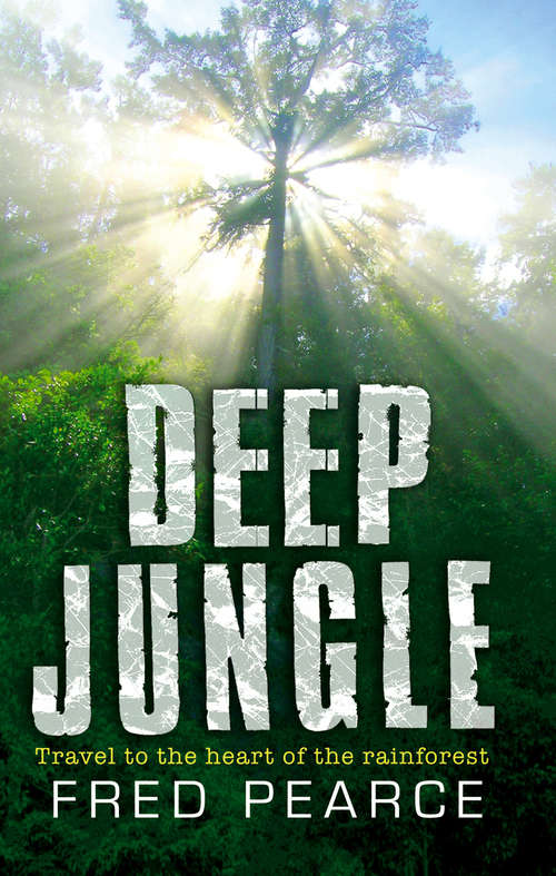 Book cover of Deep Jungle: Journey To The Heart Of The Rainforest