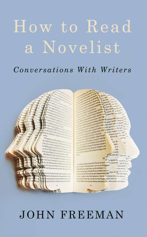 How to Read a Novelist: Conversations with Writers