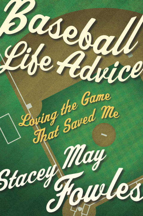 Book cover of Baseball Life Advice: Loving the Game That Saved Me