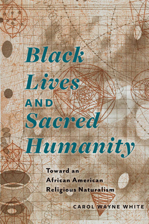 Book cover of Black Lives and Sacred Humanity: Toward an African American Religious Naturalism
