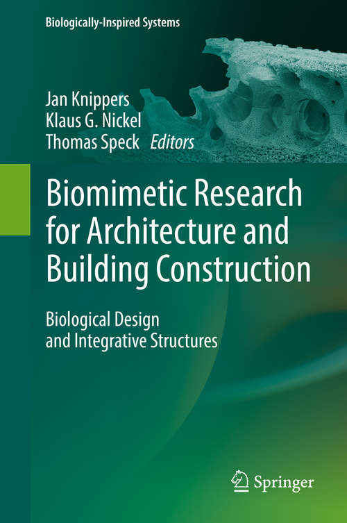 Biomimetic Research for Architecture and Building Construction: Biological Design and Integrative Structures (Biologically-Inspired Systems #8)