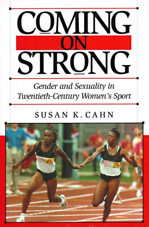 Book cover of Coming on Strong: Gender and Sexuality in Twentieth-Century Women's Sport
