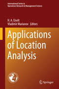 Applications of Location Analysis (International Series in Operations Research & Management Science #232)