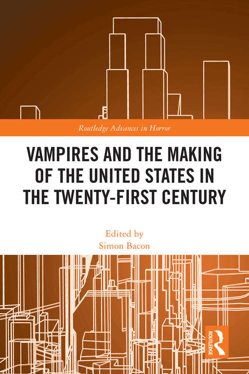 Book cover of Vampires and the Making of the United States in the Twenty-First Century (1) (Routledge Advances in Horror)