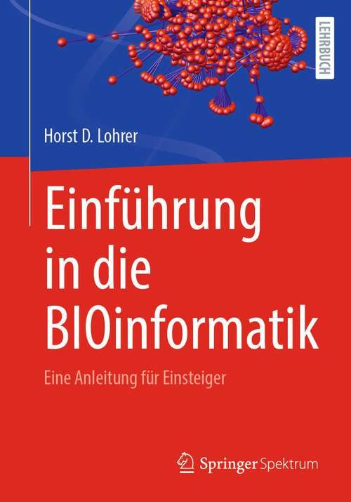 Book cover of Einführung in die BIOinformatik: Eine Anleitung für Einsteiger (1. Aufl. 2022)