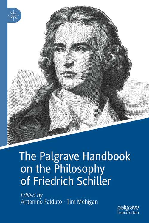 Book cover of The Palgrave Handbook on the Philosophy of Friedrich Schiller (1st ed. 2023)