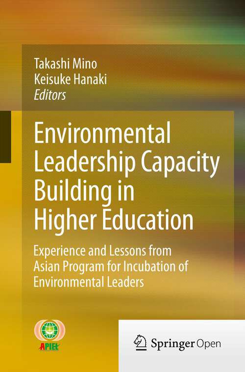Book cover of Environmental Leadership Capacity Building in Higher Education: Experience and Lessons from Asian Program for Incubation of Environmental Leaders (2013)