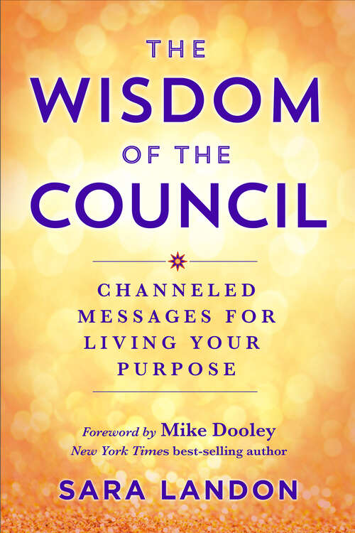 Book cover of The Wisdom of The Council: Channeled Messages for Living Your Purpose