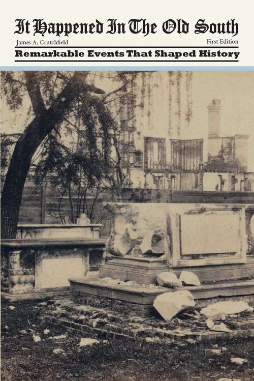Book cover of It Happened in the Old South: Remarkable Events That Shaped History (1st Edition) (It Happened In Series)