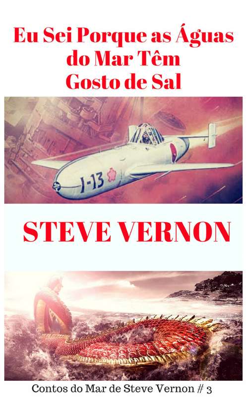Book cover of Eu Sei Porque as Águas do Mar Têm Gosto de Sal: Contos do Mar de Steve Vernon # 3