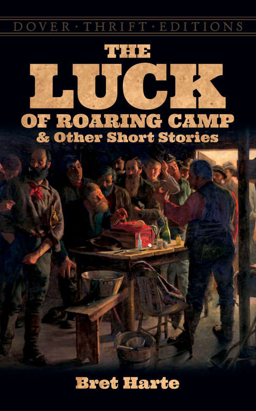 Book cover of The Luck of Roaring Camp and Other Short Stories (Dover Thrift Editions)