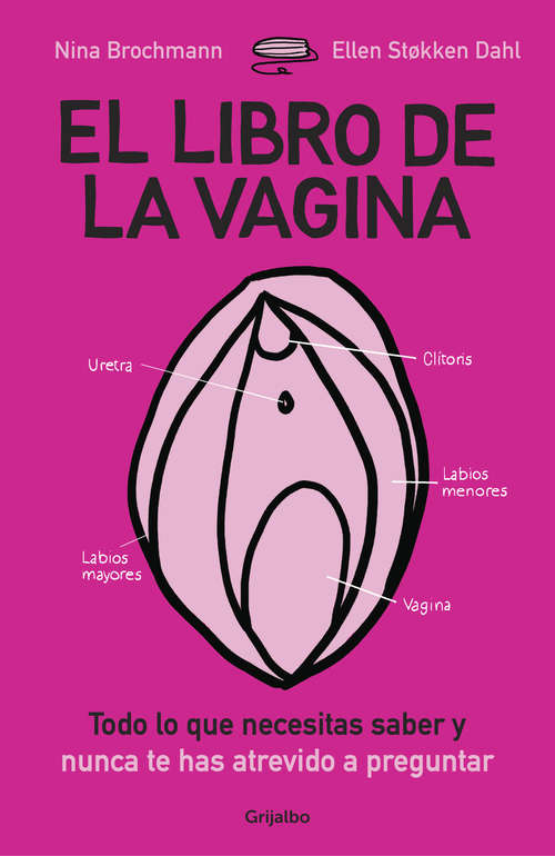 Book cover of El libro de la vagina: Todo lo que necesitas saber y nunca te has atrevido a preguntar