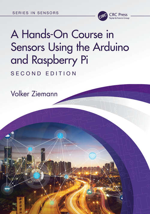 Book cover of A Hands-On Course in Sensors Using the Arduino and Raspberry Pi (Series in Sensors)