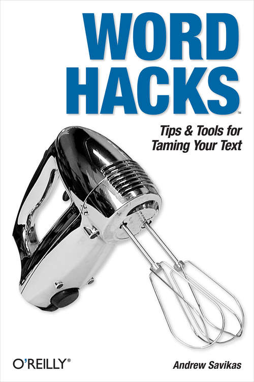 Word Hacks: Tips & Tools for Taming Your Text (Hacks)