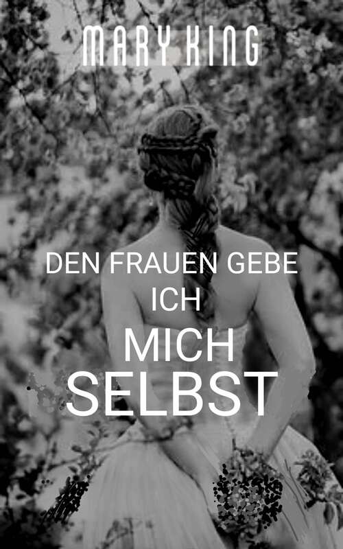 Book cover of Den Frauen Gebe Ich Mich Selbst