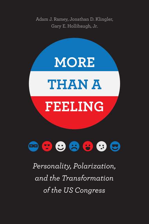 Book cover of More Than a Feeling: Personality, Polarization, and the Transformation of the US Congress