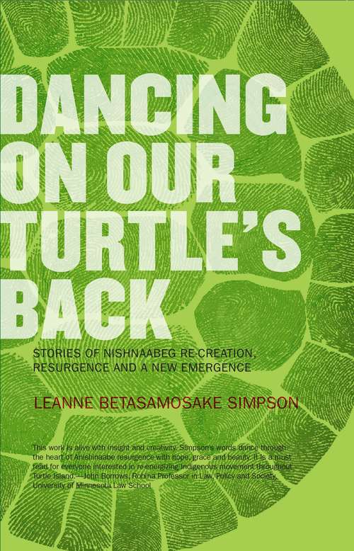 Book cover of Dancing On Our Turtle's Back: Stories of Nishnaabeg Re-creation, Resurgence, and a New Emergence