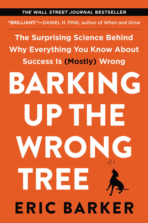 Book cover of Barking Up the Wrong Tree: The Surprising Science Behind Why Everything You Know About Success Is (Mostly) Wrong