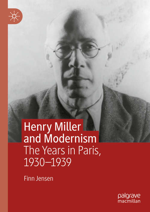 Book cover of Henry Miller and Modernism: The Years in Paris, 1930–1939 (1st ed. 2019)