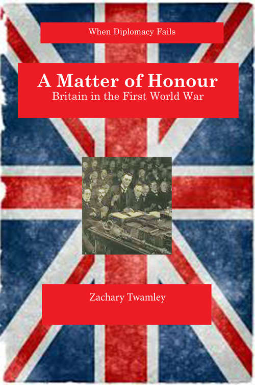 Book cover of A Matter of Honour: Britain in the First World War