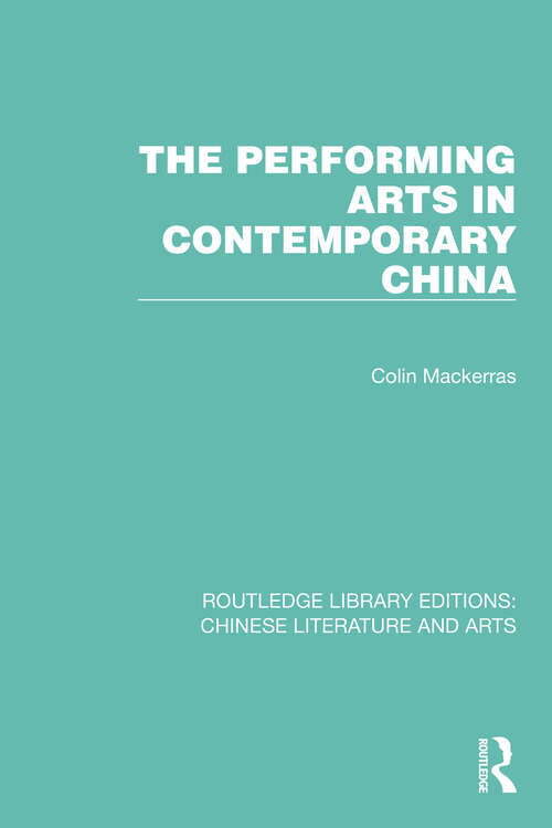 Book cover of The Performing Arts in Contemporary China (Routledge Library Editions: Chinese Literature and Arts #17)