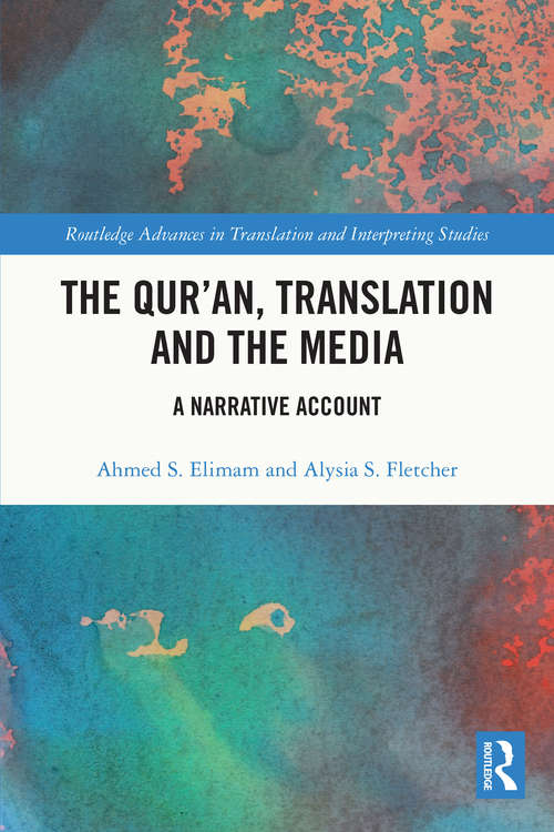 The Qur’an, Translation and the Media: A Narrative Account (Routledge Advances in Translation and Interpreting Studies)