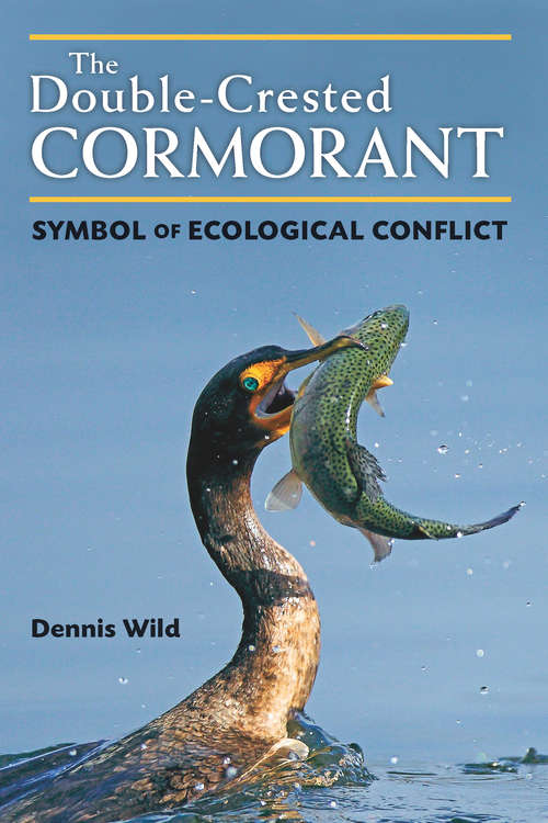 Book cover of The Double-Crested Cormorant: Symbol of Ecological Conflict