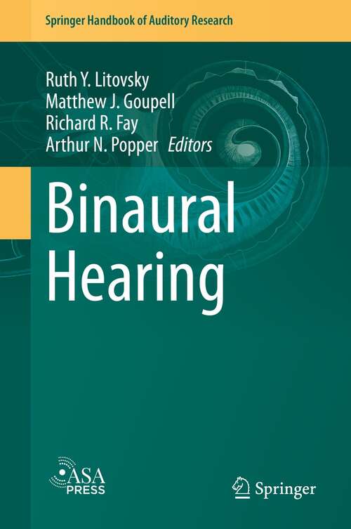Binaural Hearing: With 93 Illustrations (Springer Handbook of Auditory Research #73)