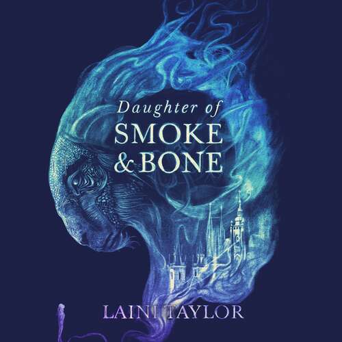 Book cover of Daughter of Smoke and Bone: Enter another world in this magical SUNDAY TIMES bestseller (Daughter of Smoke and Bone Trilogy #1)
